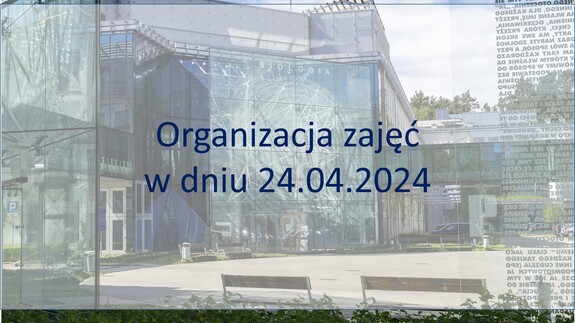Organizacja zajęć w dniu 24.04.2024